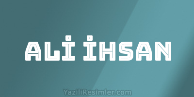 ALİ İHSAN